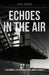 Echoes in the Air by Jack Currie