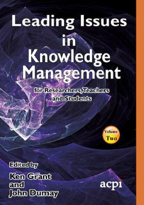Leading Issues in Knowledge Management Volume 2 by Kenneth Grant, John Dumay