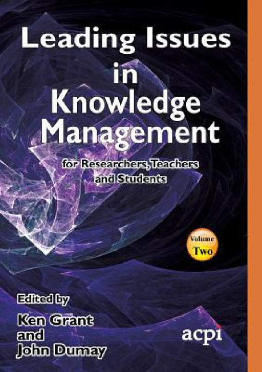 Leading Issues in Knowledge Management Volume 2 by Kenneth Grant, John Dumay