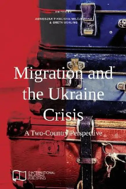Migration and the Ukraine Crisis by Agnieszka Pikulicka-Wilczewska