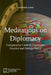 Meditations on Diplomacy: Comparative Cases in Diplomatic Practice and Foreign Policy by Stephen Chan