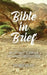 Bible in Brief: An Easy Way to Enjoy the Greatest Book Ever Written by Rev Andy Roland