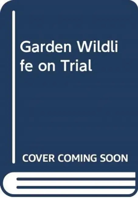 Garden Wildlife on Trial by Ruth Binney