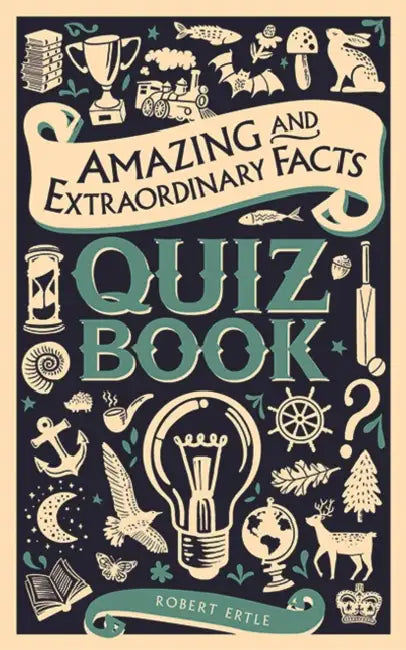 Amazing and Extraordinary Facts Quiz Book by Robert Ertle