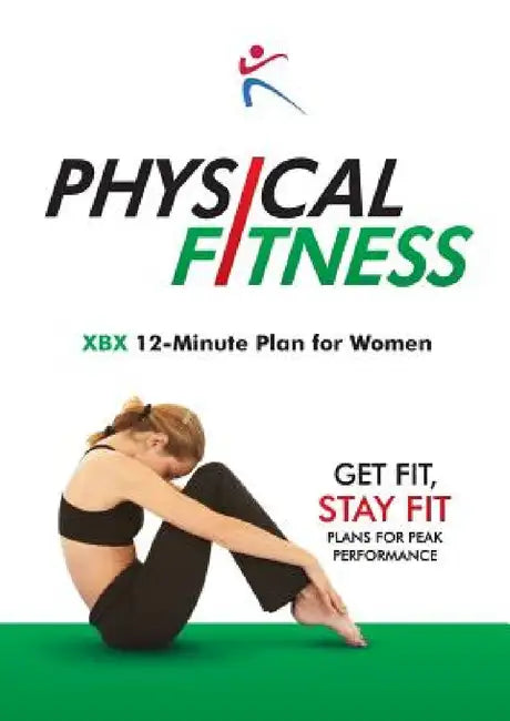 Physical Fitness: XBX 12-Minute Plan for Women by Robert Duffy