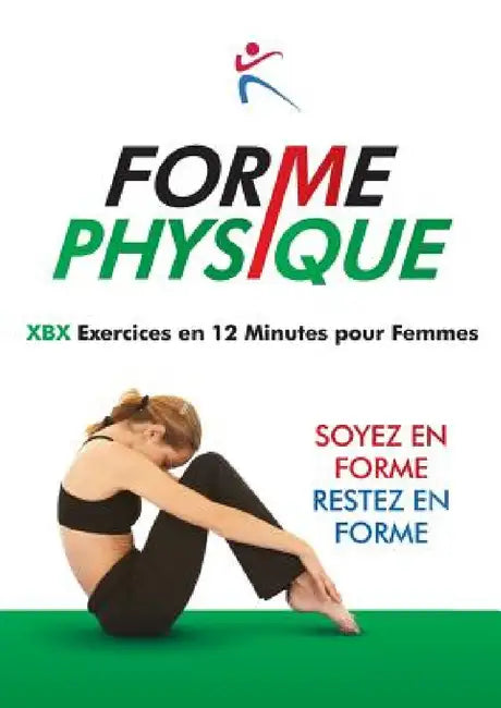 Forme Physique - XBX Execises en 12 Minutes pour femmes by Robert Duffy, Lucas Fournier