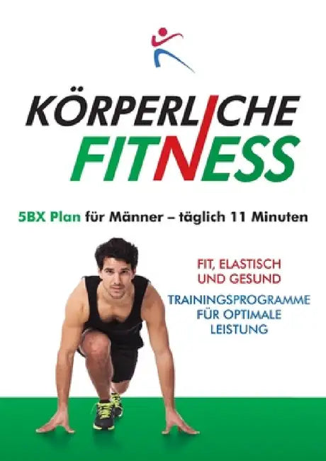 KÖRPERLICH FITNESS 5BX-Plan für Männer, täglich 11 minuten. by Robert Duffy