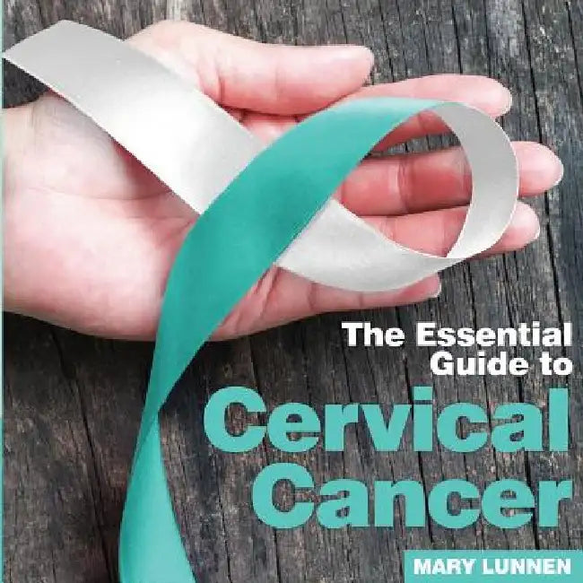 Cervical Cancer: The Essential Guide to by Mary Lunnen