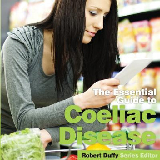 Coeliac Disease: The Essential Guide by Robert Duffy