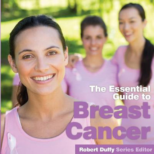 Breast Cancer: The Essential Guide by Robert Duffy