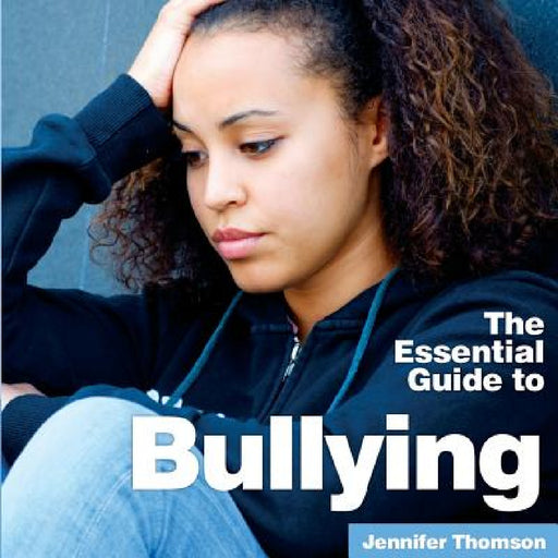 Bullying: The Essential Guide by Jennifer Thomson, Robert Duffy