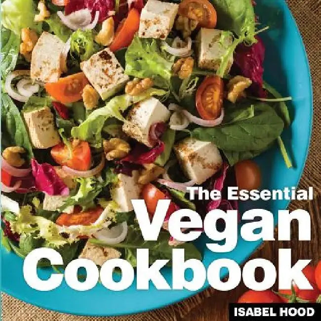 Vegan Cookbook: The Essential by Isabel Hood