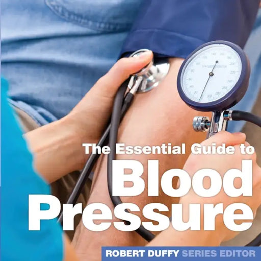 Blood Pressure: The Essential Guide by Robert Duffy