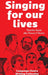 Singing for Our Lives: Stories from the Street Choirs by Campaign Choirs Writing Collective