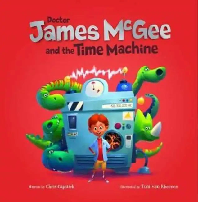 Dr James McGee: And the Time Machine by Chris Capstick