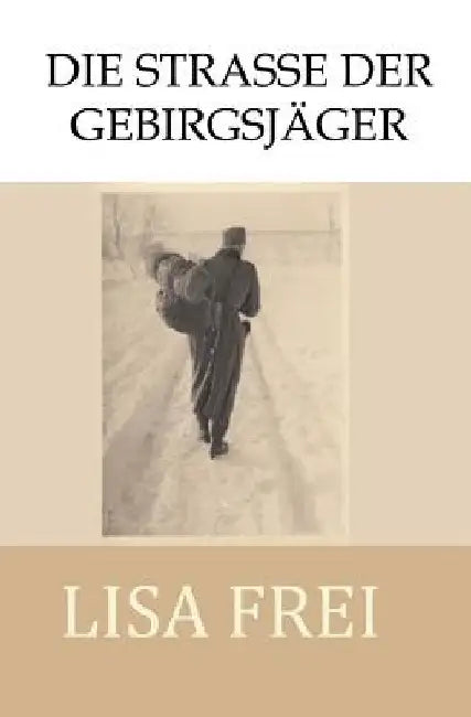 Die Strasse der Gebirgsjager by Schatz, Hannelore