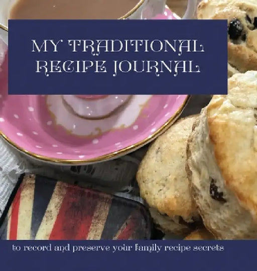 My Traditional Recipe Journal: to record and preserve your family recipe secrets by Jillian Hinds-Williams