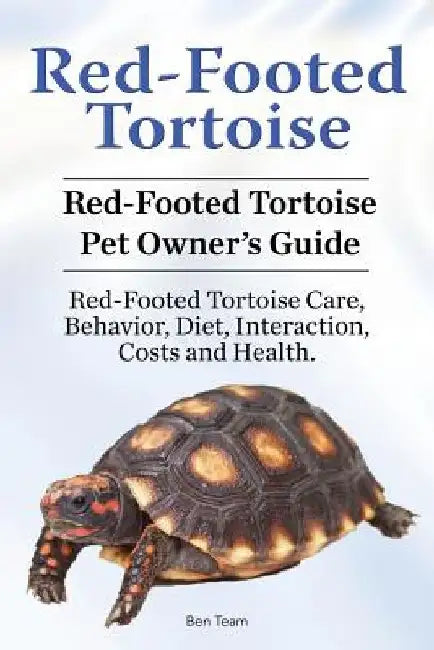Red-Footed Tortoise. Red-Footed Tortoise Pet Owner's Guide. Red-Footed Tortoise Care, Behavior, Diet, Interaction, Costs and Health. by Ben Team