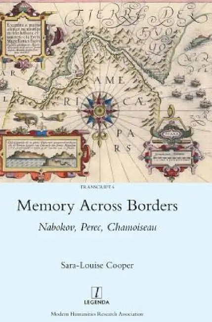 Memory Across Borders: Nabokov, Perec, Chamoiseau by Sara-Louise Cooper