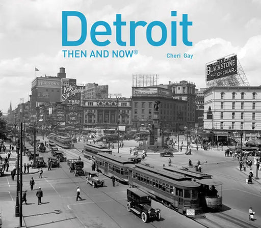Detroit Then and Now(r) by Cheri Gay
