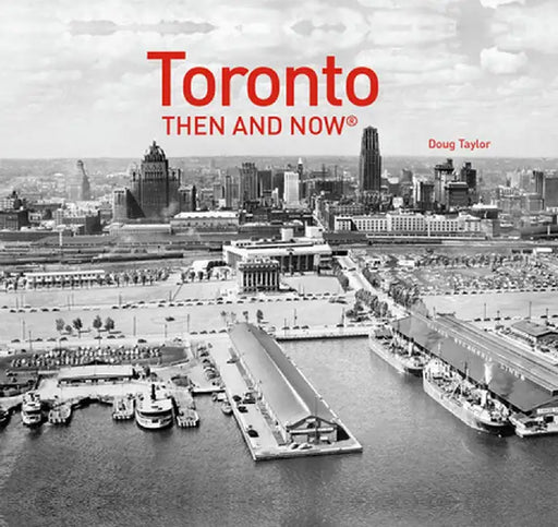 Toronto Then and Now(r) by Doug Taylor