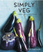 Simply Vegetables: Over 150 Modern Veggie Recipes by Sybil Kapoor