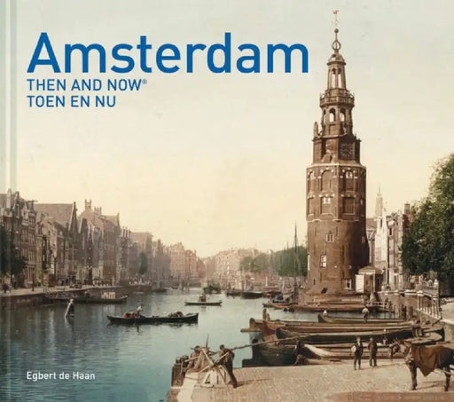 Amsterdam Then and Now(r) by Egbert de Haan