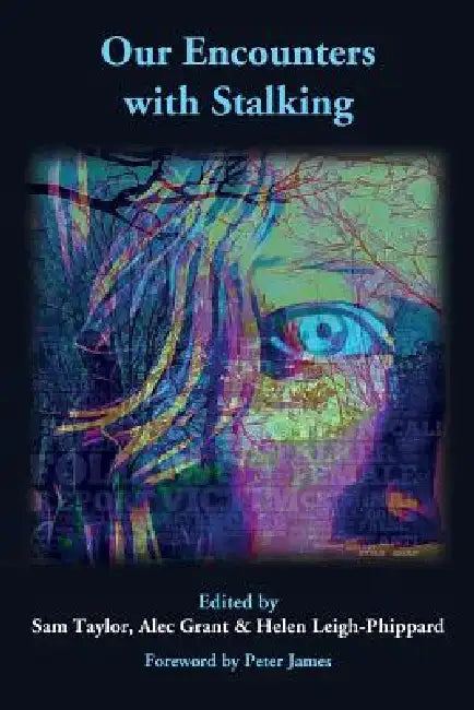 Our Encounters with Stalking by Samantha Taylor, Alec Grant, Helen Leigh-Phippard