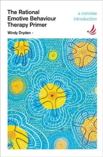 The Rational Emotive Behaviour Therapy Primer by Windy Dryden