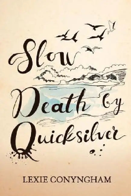 Slow Death by Quicksilver by Conyngham, Lexie
