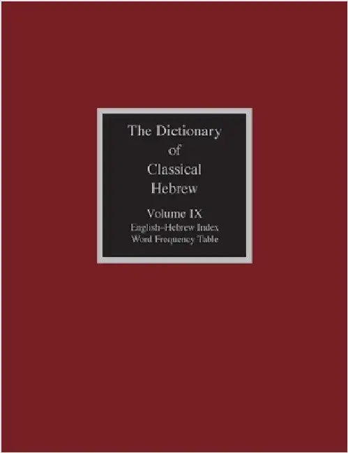 The Dictionary of Classical Hebrew, Volume IX: English-Hebrew Index by Clines, David J. a.