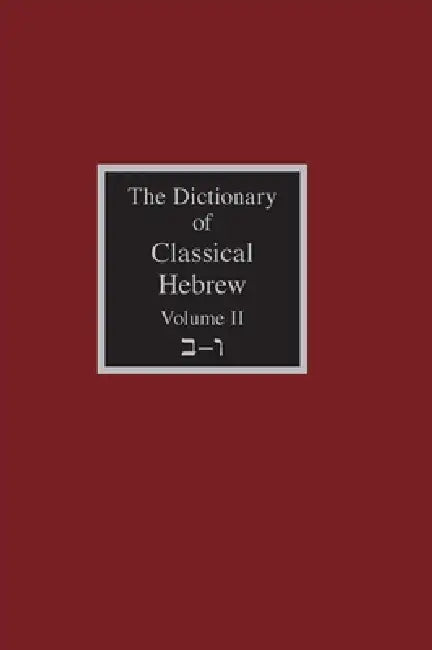 The Dictionary of Classical Hebrew Volume 2: Beth-Waw by David J. a. Clines
