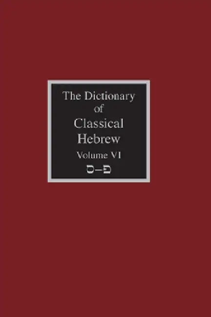 The Dictionary of Classical Hebrew Volume 6: Samekh-Pe by David J. a. Clines