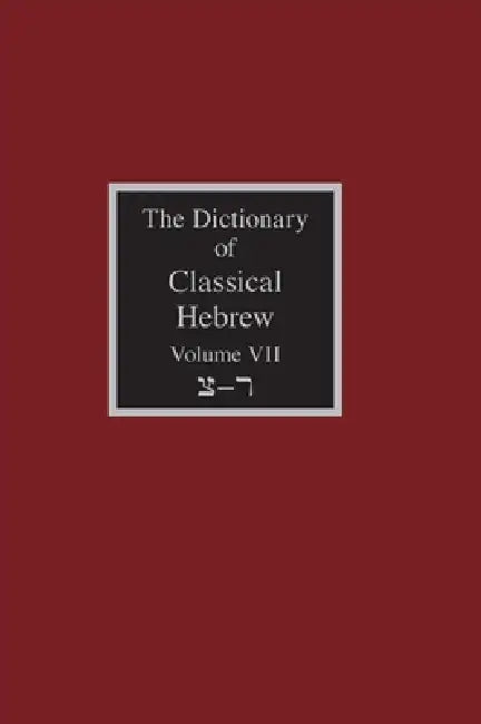 The Dictionary of Classical Hebrew Volume 7: Sade-Resh by David J. a. Clines
