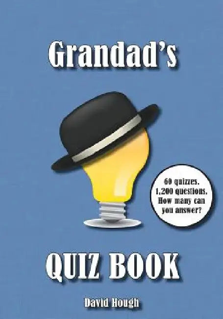 Grandad's Quiz Book: 60 quizzes. 1,200 questions. How many can you answer? by David Hough