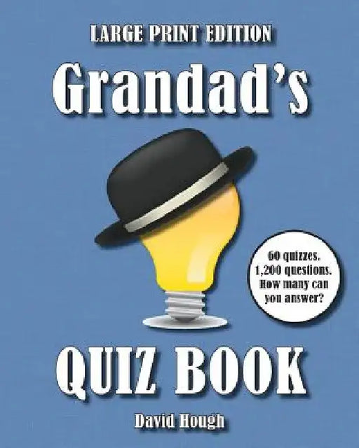 Grandad's Quiz Book (LARGE PRINT EDITION): 60 quizzes. 1,200 questions. How many can you answer? by David Hough