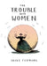 The Trouble With Women by Jacky Fleming