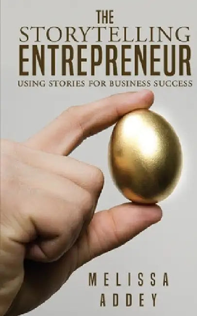 The Storytelling Entrepreneur by Melissa Addey