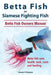 Betta Fish or Siamese Fighting Fish. Betta Fish Owners Manual. Betta fish care, health, tank, costs and feeding. by Edward Eldington