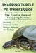 Snapping Turtle Pet Owners Guide. The Captive Care of Snapping Turtles. Including Snapping Turtles Biology, Behavior and Ecology. by Ben Team