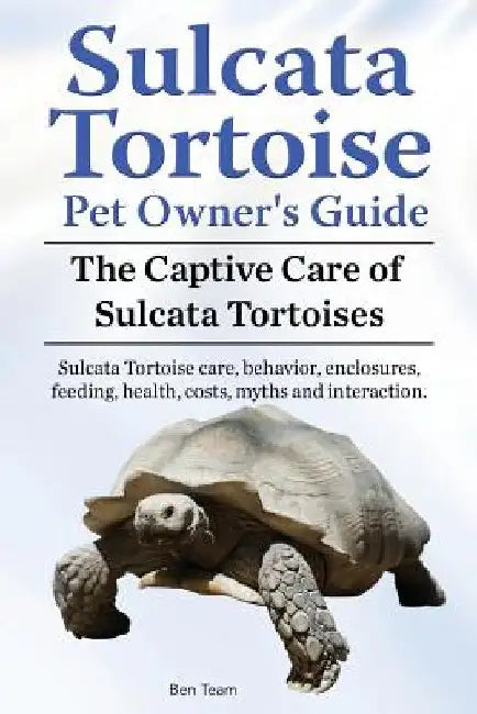 Sulcata Tortoise Pet Owners Guide. The Captive Care of Sulcata Tortoises. Sulcata Tortoise care, behavior, enclosures, feeding, health, costs, myths a by Team, Ben