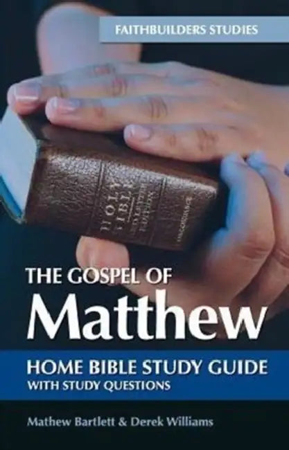 The Gospel of Matthew Bible Study Guide by Mathew Bartlett