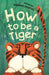 How to Be a Tiger by George Szirtes