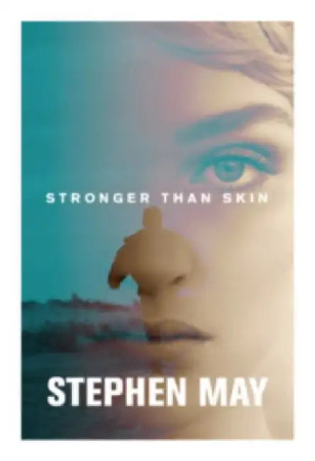 Stronger Than Skin by Stephen May