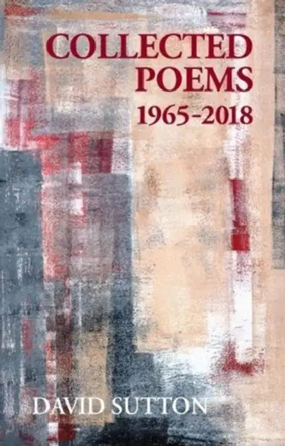 Collected Poems, 1965-2018 by David Sutton
