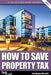 How To Save Property Tax 2016 17 by Carl Bayley