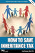 How to Save Inheritance Tax 2018/19 by Carl Bayley