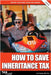 How to Save Inheritance Tax: 2024/25 by Bayley, Carl