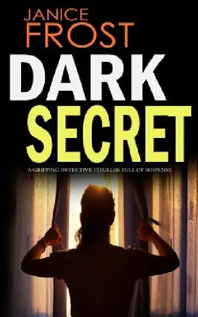 DARK SECRET a gripping detective thriller full of suspense by Janice Frost