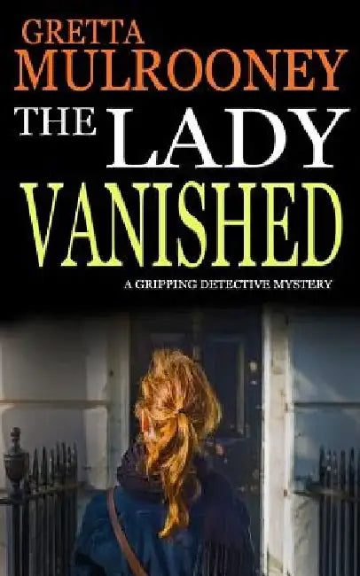 THE LADY VANISHED a gripping detective mystery by Gretta Mulrooney